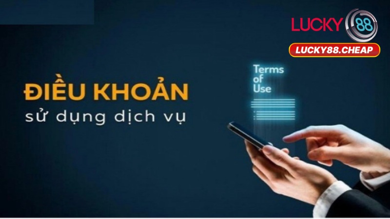 Điều Khoản Và Điều Kiện Tại Lucky88
