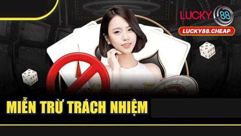 Miễn Trừ Trách Nhiệm Tại Lucky88